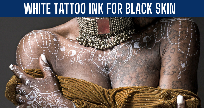 white tattoo ink for black skin